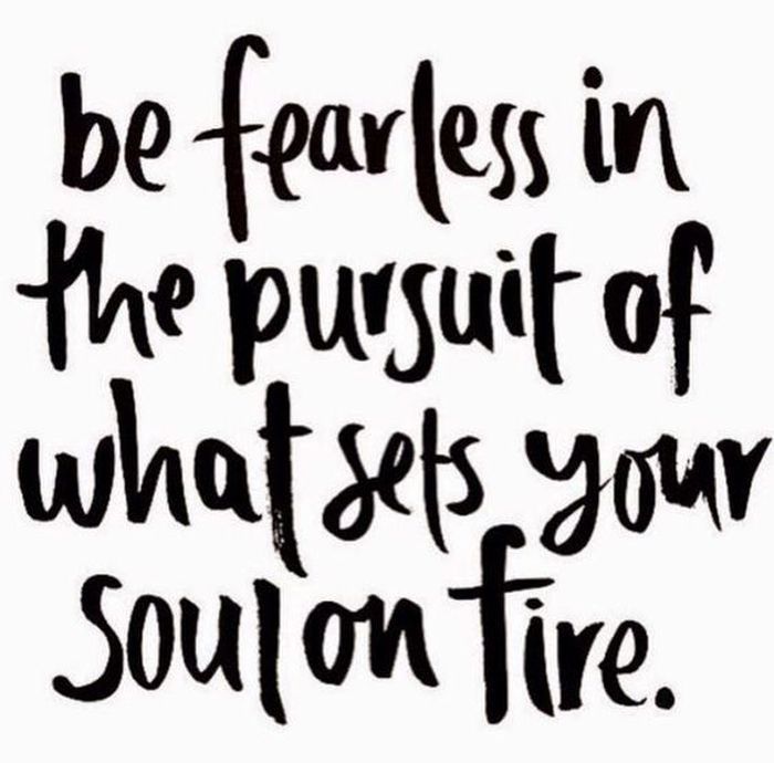 Be Fearless In the Pursuit