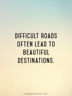 Difficult Roads Often Lead To