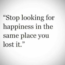 Stop Looking For Happiness