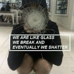We are like glass