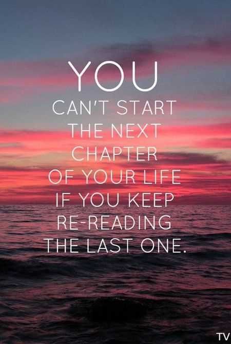You Cant Start The Next Chapter Of Your Life