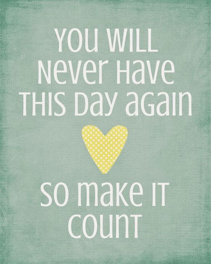You Will Never Have This Day Again