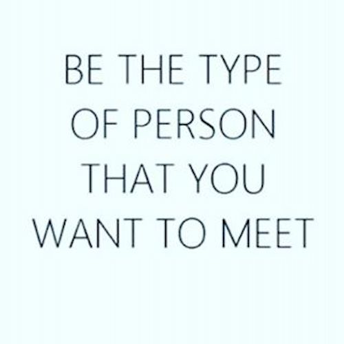 Be The Type Of Person....