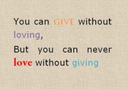 You can give without loving