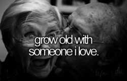 Grow-Old-With-Someone-I-Love
