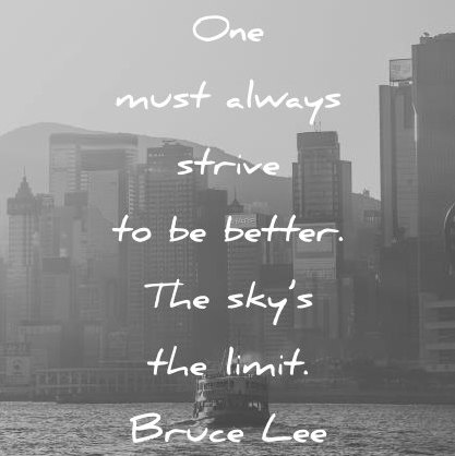one-must-always-strive-to-be-better-the-skys-the-limit