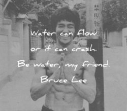 water-can-flow-or-it-can-crash-be-water-my-friend