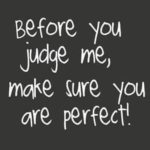 Before You Judge Me...