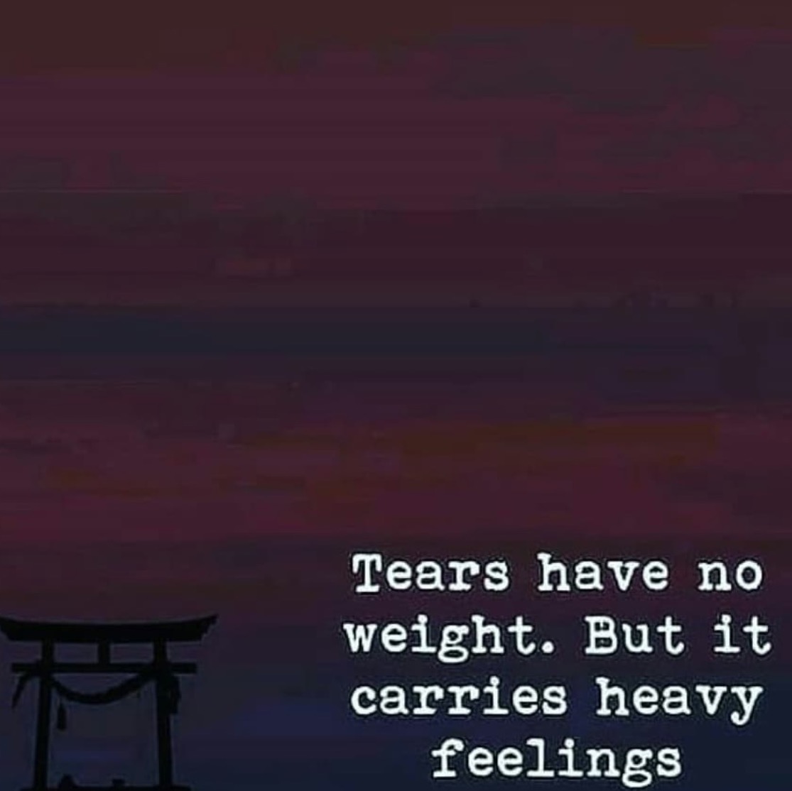 Tears Have No Weight But