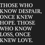 Those Who Know Despair Once...