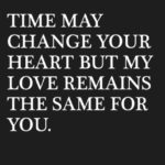Time May Change Your...