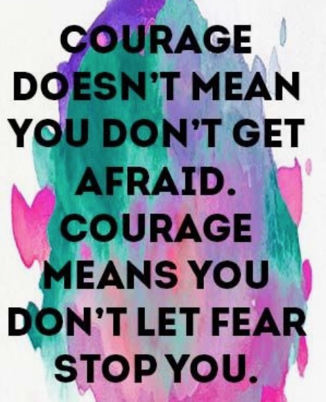 Courage Doesnt Mean You...