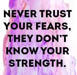 Never Trust Your Fears...