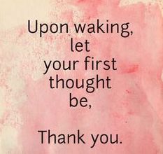 Upon Waking let Your...