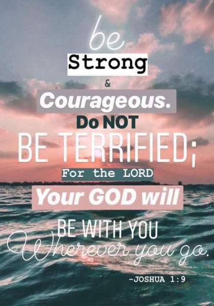 Be Strong And Courageous...