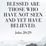Blessed Are Those Who Have Not Seen...