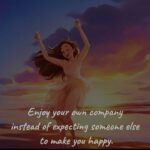Enjoy Your Own Company...