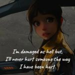 I Am Damaged As Hell....